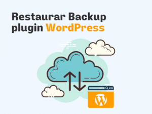 Cómo restaurar el backup de un plugin de WordPress