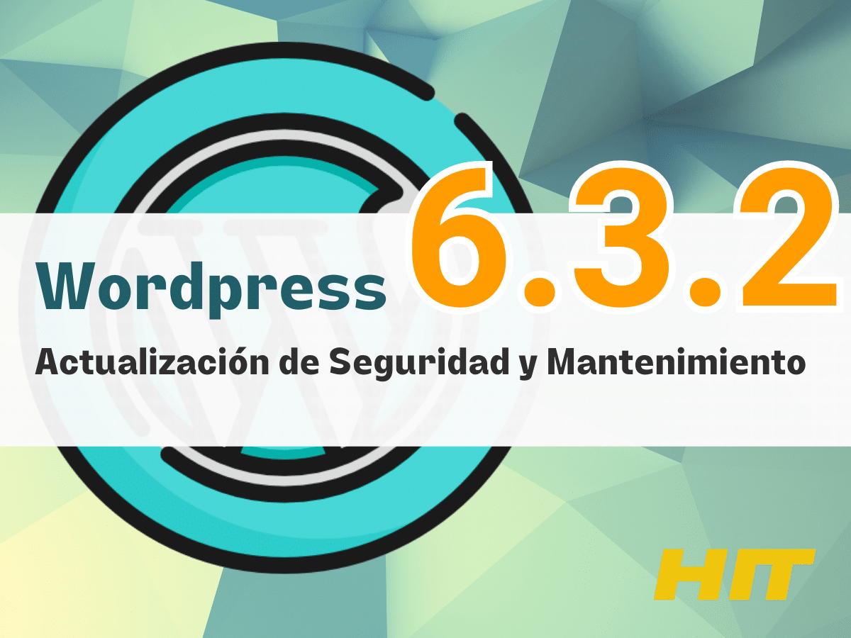 Wordpress 6.3.2 actualización de seguridad y mantenimiento